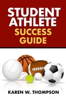Student Athlete Success Guide : Maximize Your Potential 1967282625 Book Cover