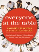 Everyone at the Table: Engaging Teachers in Evaluation Reform 1118526341 Book Cover