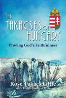 The Takacses of Hungary: Proving God's Faithfulness 0996189726 Book Cover
