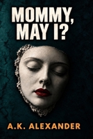 Mommy, May I? 1456584014 Book Cover