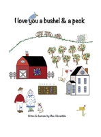 I Love You a Bushel and a Peck 1734182970 Book Cover