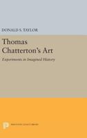 Thomas Chatterton's Art: Experiments in Imagined History 0691642117 Book Cover
