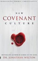 New Covenant Culture: Redefining Normal Christianity 0768415721 Book Cover