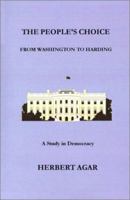 The People's Choice: From Washington to Harding : A Study in Democracy 0966573404 Book Cover