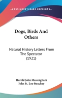 Dogs, Birds & Others, Natural History Letters from the Spectator 1171690053 Book Cover