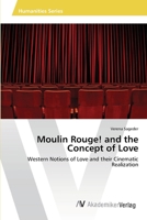 Moulin Rouge! and the Concept of Love 3639470079 Book Cover