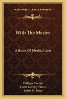 With The Master: A Book Of Meditations 1432597035 Book Cover