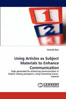 Using Articles as Subject Materials to Enhance Communication: Tasks generated for enhancing communication in English among youngsters, using interesting source material 3843388415 Book Cover