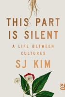 This Part Is Silent: A Life Between Cultures 1324064765 Book Cover