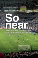 So Near... The Dramatic Story of Arsenal's Historic Champions League Campaign 2025/26 1066899800 Book Cover