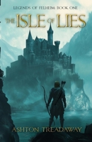 The Isle of Lies: Legends of Felheim Book 1 B0F7FR6ZM9 Book Cover