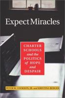 Expect Miracles: Charter Schools and the Politics of Hope and Despair 0813341566 Book Cover