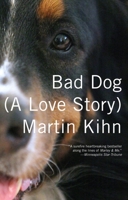 Bad Dog: A Love Story 0307477460 Book Cover