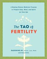 The Tao of Fertility: A Healing Chinese Medicine Program to Prepare Body, Mind, and Spirit for New Life 0061137855 Book Cover