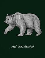 Jagd- und Schussbuch: Schussbuch f�r J�ger 1079685774 Book Cover