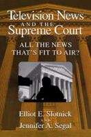 Television News and the Supreme Court: All the News that's Fit to Air? 0521576164 Book Cover