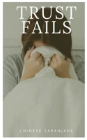 TRUST FAILS B08F6TF47M Book Cover