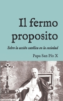Il fermo proposito: Encíclica sobre la acción católica en la sociedad (1905) (San Lino Libros) (Spanish Edition) B0DL4GKDKN Book Cover
