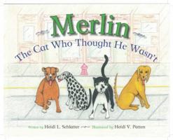 Merlin, The Cat Who Thought He Wasn't 0578012936 Book Cover
