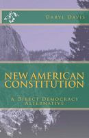 New American Constitution: A Direct Democracy Alternative 1463666837 Book Cover