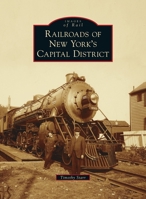 Railroads of New York's Capital District 1467105600 Book Cover