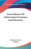 Great Masters Of Achievement In Science And Discovery 1425467318 Book Cover