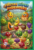 FRUTAS SÚPER PODEROSAS: Guía divertida para pequeños exploradores del sabor. (Spanish Edition) B0HBVW3P6J Book Cover