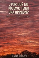 ¿POR QUÉ NO PODEMOS TENER UNA OPINIÓN?: Qué hace que su voz valga más — y por qué (Spanish Edition) B0H26H7N61 Book Cover