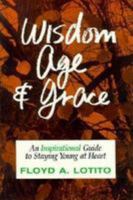 Wisdom, Age and Grace: An Inspirational Guide to Staying Young at Heart 0809133881 Book Cover