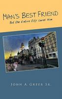 Man's Best Friend: But the Entire City Loves Him 1426954085 Book Cover