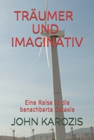 TRÄUMER & IMAGINATIV: Eine Reise in die benachbarte Galaxie (Humorous fiction) B0931QRLMX Book Cover