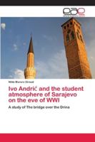 Ivo Andric and the student atmosphere of Sarajevo on the eve of WWI 6202115785 Book Cover