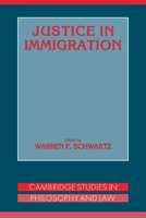 Justice in Immigration (Cambridge Studies in Philosophy and Law) 0521042658 Book Cover