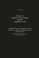 Origins of Legislative Sovereignty and the Legislative State: Volume Five, Modern Origins, Developments, and Perspectives Against the Background of Machiavellism^lbook II: Modern Major Isms (17th-18th 027595689X Book Cover