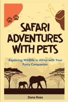 Safari Adventures with Pets: Exploring Wildlife in Africa with Your Furry Companion B0BZFLRQKK Book Cover