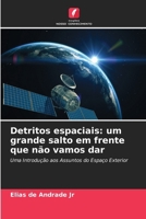 Detritos espaciais: um grande salto em frente que não vamos dar (Portuguese Edition) 663039853X Book Cover