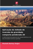 Aplicação do método de inversão da gravidade compacta ponderada 2D (Portuguese Edition) 6209534503 Book Cover