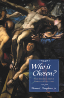Who is Chosen?: Four Theories about Christian Salvation 1532632177 Book Cover