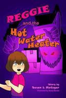 Reggie and the Hot Water Heater 1530230594 Book Cover