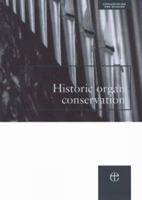 Historic Organ Conservation: A Practical Introduction to Processes and Planning 0715175920 Book Cover