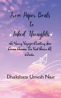 From Paper Boats To Inked Thoughts -A Young Voyager charting her course across the vast ocean of words! 9373147951 Book Cover