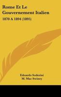 Rome Et Le Gouvernement Italien: 1870 A 1894 (1895) 1146249268 Book Cover