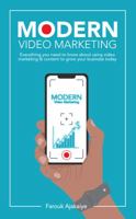 Modern Video Marketing: Everything You Need To Know About Using Video Marketing & Content To Grow Your Business Today 0578363585 Book Cover