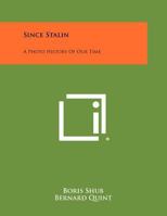 Since Stalin: A Photo History Of Our Time 1258387603 Book Cover