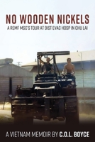 No Wooden Nickels: A REMF MSC's Tour at 91st Evac Hosp in Chu Lai 1950794903 Book Cover