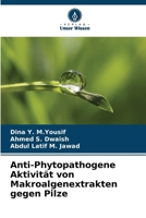 Anti-Phytopathogene Aktivität von Makroalgenextrakten gegen Pilze (German Edition) 6207523733 Book Cover