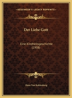 Der Liebe Gott, Eine Kindheitsgeschichte 1160438749 Book Cover