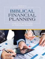 Biblical Financial Planning: A Biblical Worldview of Personal Finance 1323391126 Book Cover