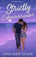 Strictly Extracurricular: A Single Dad Summer Romance (Lessons in Love) B0F3VW9F98 Book Cover
