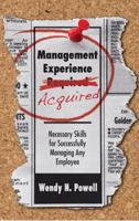 Management Experience Acquired: Necessary Skills for Successfully Managing Any Employee 0984235825 Book Cover